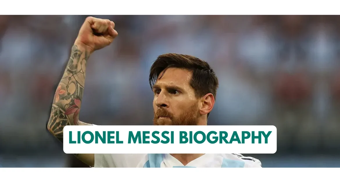 Leo Messi Biography: Goals, Net Worth, Age, Family, Children, Career, Records
