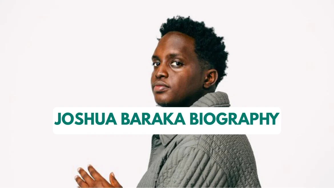 Joshua Baraka Biography: Nationality, Age, Net Worth, Parents, Siblings, Spouse