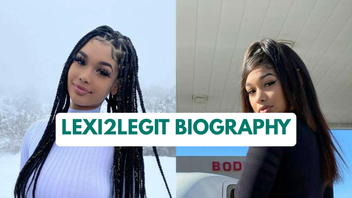 Lexi2Legit Biography: Real Name, Age, Career, Net Worth, Siblings