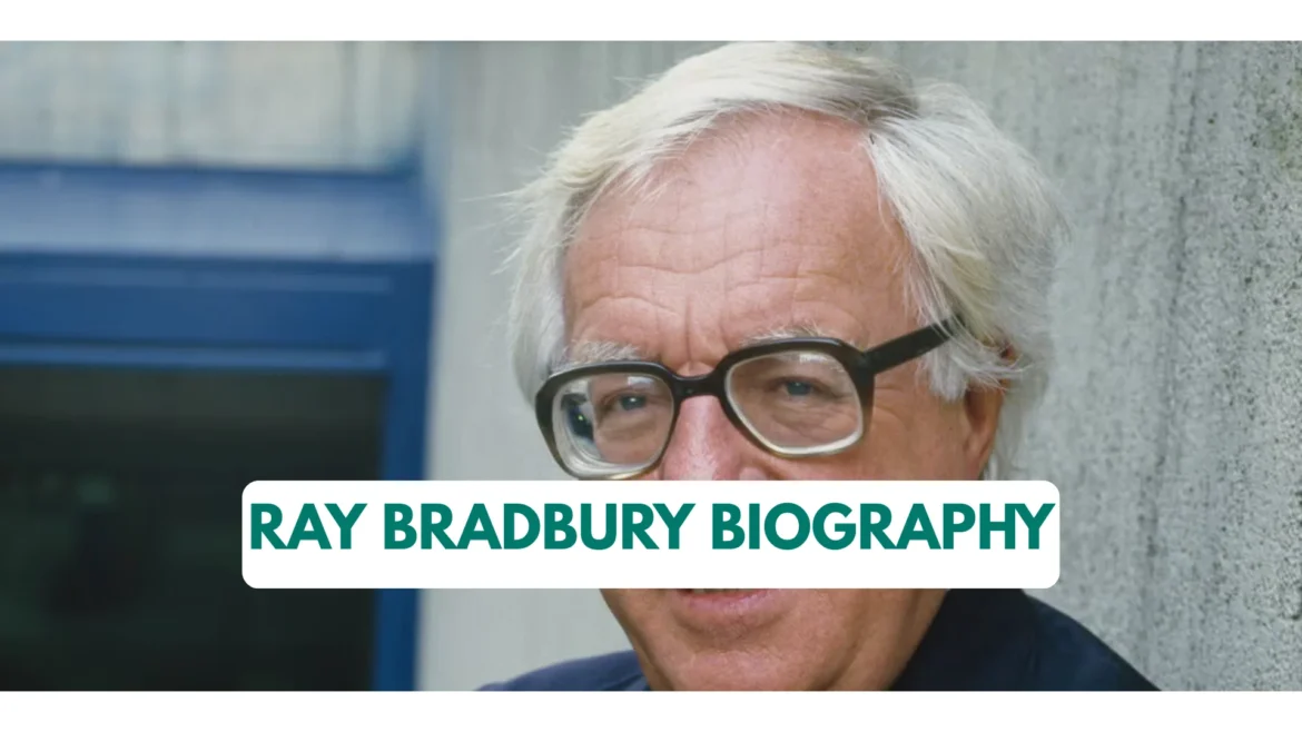 Ray Bradbury Biography: Awards, Death, Religion, Net Worth, Spouse