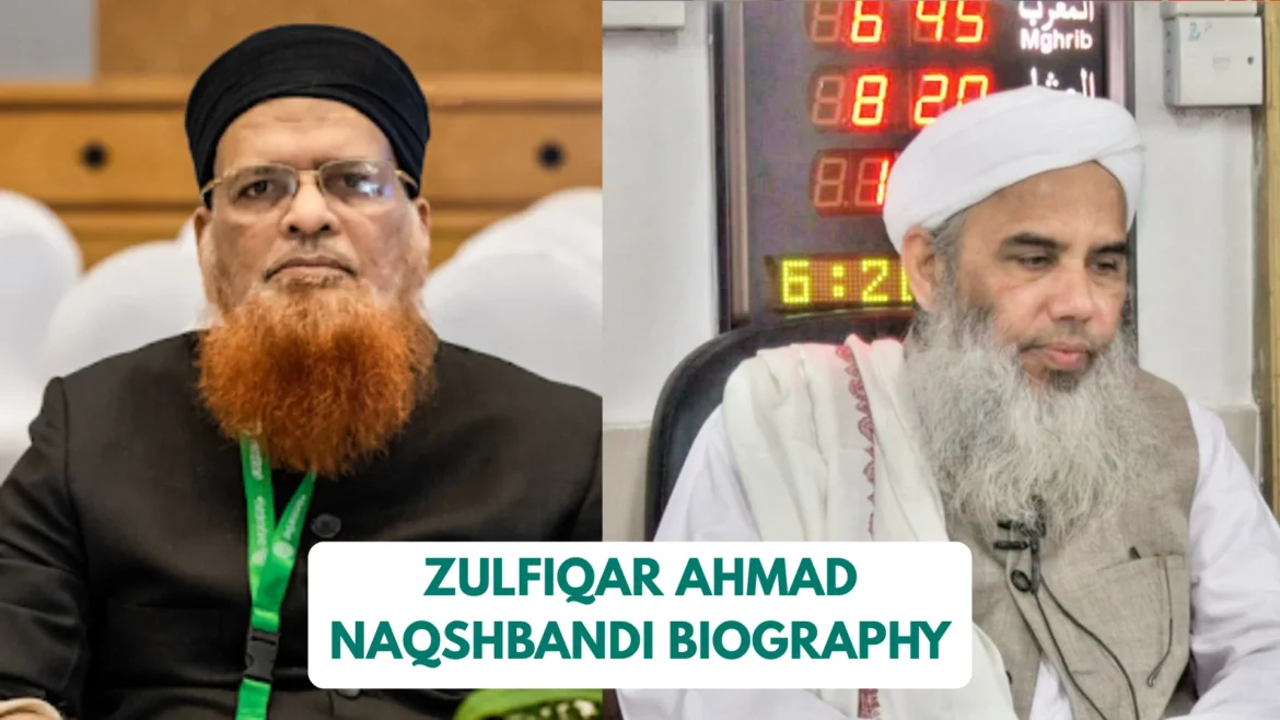 Zulfiqar Ahmad Naqshbandi Biography: Age, Net Worth, Family, Education