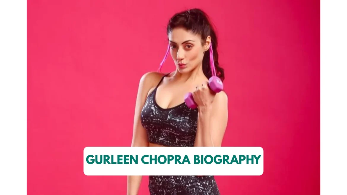 Gurleen Chopra Biography: Education, Religion, Wikipedia, Husband