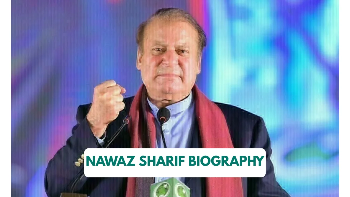 Nawaz Sharif Biography: Education, Politics, Net Worth, Age, Family