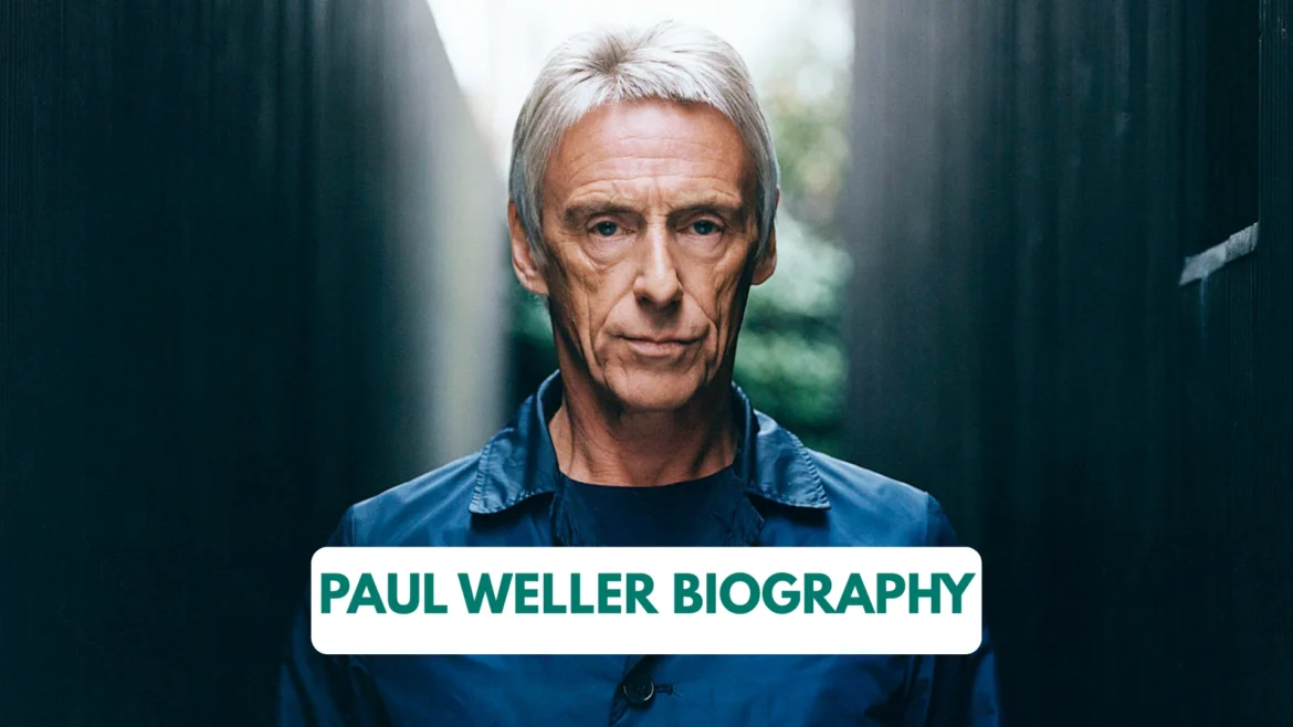 Paul Weller Biography: Spouse, Age, Net Worth, Parents, Nationality