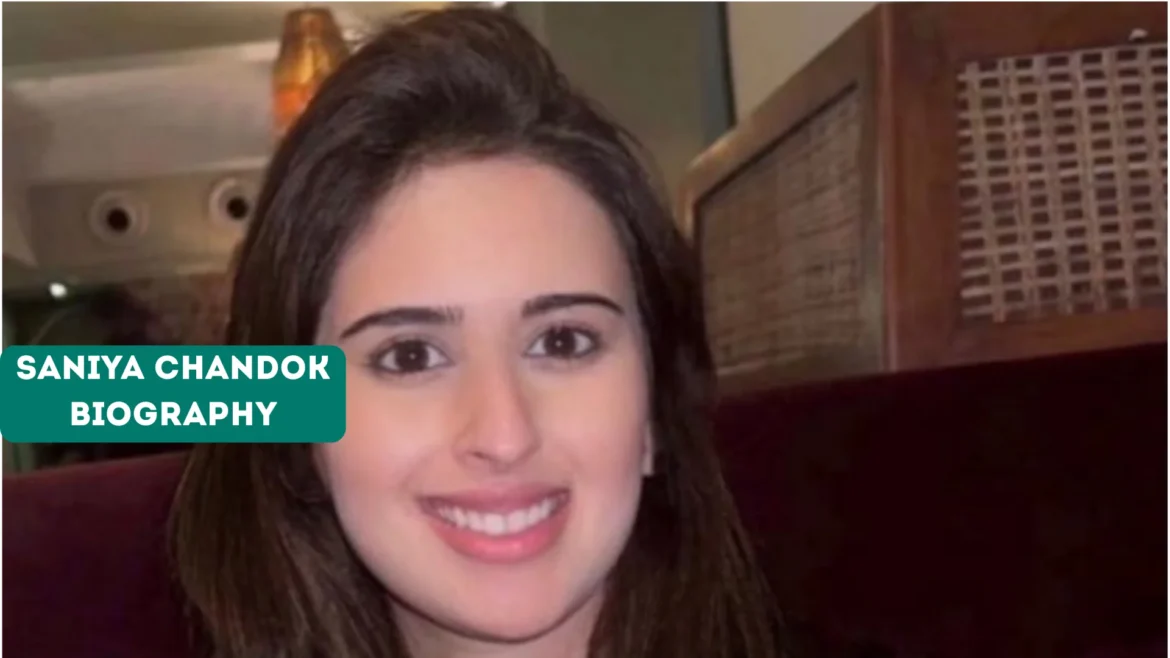 Saniya Chandok Biography: Age, Career, Education, Family, Net Worth